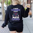 I Teach Science Because Math Teachers Need Heroes Too Women's Sweatshirt Back Print Black I Teach Science Because Math Teachers Need Heroes Too Women's Sweatshirt Back Print Black