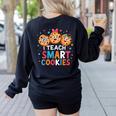 I Teach Smart Cookies Cute Back To School Teacher Women's Sweatshirt Back Print Black