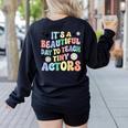 Teach Tiny Actors Theater Drama Teacher Drama Teaching Women's Sweatshirt Back Print Black Teach Tiny Actors Theater Drama Teacher Drama Teaching Women's Sweatshirt Back Print Black
