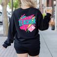 Teacher 90s Retro Colorful Teacher Of The 90s Back To School Women's Sweatshirt Back Print Black