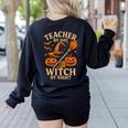 Teacher By Day Witch By Night Halloween Teacher Witch Women's Sweatshirt Back Print Black