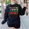 Teacher Is My Favorite Sport Teacher Teaching Lover Women's Sweatshirt Back Print Black