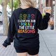 Teachers I Love My Job For All The Little Reasons Teacher Women's Sweatshirt Back Print Black Teachers I Love My Job For All The Little Reasons Teacher Women's Sweatshirt Back Print Black