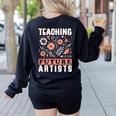 Teaching Future Artists For Art Teachers And Lovers For Men Women Girls Kids Women's Sweatshirt Back Print Black Teaching Future Artists For Art Teachers And Lovers For Men Women Girls Kids Women's Sweatshirt Back Print Black