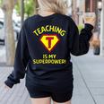 Teaching Is My Superpower Fun Elementary Teacher 1st Grade Women's Sweatshirt Back Print Black Teaching Is My Superpower Fun Elementary Teacher 1st Grade Women's Sweatshirt Back Print Black