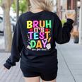 Testing Day Bruh It’s Test Day You Got This Teacher Student Women's Sweatshirt Back Print Black Testing Day Bruh It’s Test Day You Got This Teacher Student Women's Sweatshirt Back Print Black