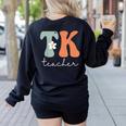 TK Teacher Retro Groovy Vintage Happy First Day Of School Women's Sweatshirt Back Print Black