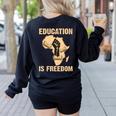 History Education Is Freedom African Map Black Teacher Women's Sweatshirt Back Print Black History Education Is Freedom African Map Black Teacher Women's Sweatshirt Back Print Black