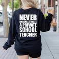 Never Underestimate A Private School Teacher Back To School Women's Sweatshirt Back Print Black Never Underestimate A Private School Teacher Back To School Women's Sweatshirt Back Print Black