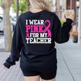 I Wear Pink For My Teacher Breast Cancer Awareness Women's Sweatshirt Back Print Black I Wear Pink For My Teacher Breast Cancer Awareness Women's Sweatshirt Back Print Black