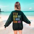 It's A Good Day To Make Art Artist Teacher Painter Women's Sweatshirt Back Print Forest Green