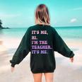 It's Me Hi I'm The TEACHER It's Me Teacher Educator Women's Sweatshirt Back Print Forest Green