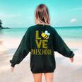Love Preschool Back To School Yellow Bee Preschool Teacher For Men Women Girls Kids Women's Sweatshirt Back Print Forest Green