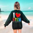 I Love STEM Student Teacher 1st Day Of School Back To School Women's Sweatshirt Back Print Forest Green