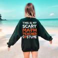 This Is My Scary Math Teacher Costume For Halloween Women's Sweatshirt Back Print Forest Green This Is My Scary Math Teacher Costume For Halloween Women's Sweatshirt Back Print Forest Green