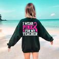 I Wear Pink For My Teacher Breast Cancer Awareness Women's Sweatshirt Back Print Forest Green I Wear Pink For My Teacher Breast Cancer Awareness Women's Sweatshirt Back Print Forest Green