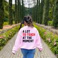 Quote A Lot To Teach At The Moment Teacher Women Women's Sweatshirt Back Print Light Pink Quote A Lot To Teach At The Moment Teacher Women Women's Sweatshirt Back Print Light Pink