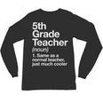 5th Grade Teacher Definition Back To School First Day Unisex Long Sleeve T-Shirt, trending gift 5th Grade Teacher Definition Back To School First Day Unisex Long Sleeve T-Shirt, trending gift