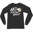 Art Is My Favorite Sport Artist Art Lover Teacher Unisex Long Sleeve T-Shirt, trending gift