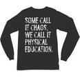 Some Call It Chaos We Call It Physical Education Teacher Unisex Long Sleeve T-Shirt, trending gift