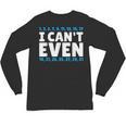 I Can't Even Math Mathematics Teacher Unisex Long Sleeve T-Shirt, trending gift