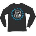 I Can't Even Math Science Teacher Mathematics Numbers Pun Unisex Long Sleeve T-Shirt, trending gift I Can't Even Math Science Teacher Mathematics Numbers Pun Unisex Long Sleeve T-Shirt, trending gift