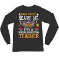 You Can't Scare Me I'm A Special Education Teacher Halloween Unisex Long Sleeve T-Shirt, trending gift