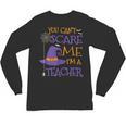 You Can't Scare Me I'm A Teacher For Men Women Unisex Long Sleeve T-Shirt, trending gift You Can't Scare Me I'm A Teacher For Men Women Unisex Long Sleeve T-Shirt, trending gift