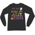You Cant Scare Me Im A Preschool Teacher Unisex Long Sleeve T-Shirt, trending gift