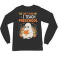 You Cant Scare Me I Teach Preschool Halloween Teacher Unisex Long Sleeve T-Shirt, trending gift