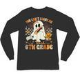 You Can't Scare Me I Teach Sixth Grade Teacher Halloween Unisex Long Sleeve T-Shirt, trending gift You Can't Scare Me I Teach Sixth Grade Teacher Halloween Unisex Long Sleeve T-Shirt, trending gift