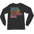 Capital Letters And Periods Bruh Teacher Unisex Long Sleeve T-Shirt, trending gift Capital Letters And Periods Bruh Teacher Unisex Long Sleeve T-Shirt, trending gift