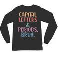 Capital Letters And Periods Bruh Bruh Teacher Women Unisex Long Sleeve T-Shirt, trending gift Capital Letters And Periods Bruh Bruh Teacher Women Unisex Long Sleeve T-Shirt, trending gift