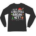 Is It Christmas Break Yet Xmas Holiday Teacher Women Unisex Long Sleeve T-Shirt, trending gift