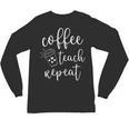 Coffee Teach Repeat Cute Costume Teacher Coffee Lover Unisex Long Sleeve T-Shirt, trending gift Coffee Teach Repeat Cute Costume Teacher Coffee Lover Unisex Long Sleeve T-Shirt, trending gift
