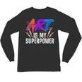 Cool Art For Men Women Art Teacher Artist Painter Superpower Unisex Long Sleeve T-Shirt, trending gift