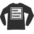 Cuban Language Teacher Unisex Long Sleeve T-Shirt, trending gift Cuban Language Teacher Unisex Long Sleeve T-Shirt, trending gift