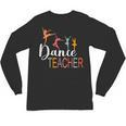 Dance Teacher Appreciation Back To School Dance Teacher Unisex Long Sleeve T-Shirt, trending gift Dance Teacher Appreciation Back To School Dance Teacher Unisex Long Sleeve T-Shirt, trending gift