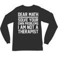 Dear Math Grow Up Solve Your Own Problems Math Teacher Unisex Long Sleeve T-Shirt, trending gift Dear Math Grow Up Solve Your Own Problems Math Teacher Unisex Long Sleeve T-Shirt, trending gift