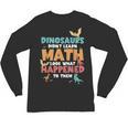 Dinosaurs Didn't Learn Math Mathematics Math Teacher Unisex Long Sleeve T-Shirt, trending gift Dinosaurs Didn't Learn Math Mathematics Math Teacher Unisex Long Sleeve T-Shirt, trending gift