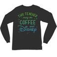 Disney This Teacher Runs On Coffee And Disney Gradient Logo Unisex Long Sleeve T-Shirt, trending gift Disney This Teacher Runs On Coffee And Disney Gradient Logo Unisex Long Sleeve T-Shirt, trending gift