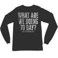 What Are We Doing Today PE Teacher Life Funny Men Women Kids Unisex Long Sleeve T-Shirt, trending gift What Are We Doing Today PE Teacher Life Funny Men Women Kids Unisex Long Sleeve T-Shirt, trending gift