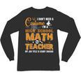 Don't Need Costume I'm A High School Math Teacher Halloween Unisex Long Sleeve T-Shirt, trending gift