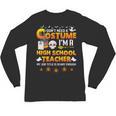 I Don't Need A Costume I'm A High School Teacher Halloween Unisex Long Sleeve T-Shirt, trending gift I Don't Need A Costume I'm A High School Teacher Halloween Unisex Long Sleeve T-Shirt, trending gift