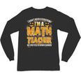 I Don't Need A Costume I'm A Math Teacher Halloween Unisex Long Sleeve T-Shirt, trending gift I Don't Need A Costume I'm A Math Teacher Halloween Unisex Long Sleeve T-Shirt, trending gift