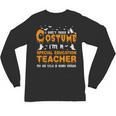 I Don't Need A Costume Special Education Teacher Halloween Unisex Long Sleeve T-Shirt, trending gift