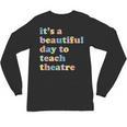 Drama Theater Theatre Teacher Beautiful Day To Teach Cute Unisex Long Sleeve T-Shirt, trending gift