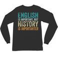 English Is Important But History Is Importanter Teacher Unisex Long Sleeve T-Shirt, trending gift English Is Important But History Is Importanter Teacher Unisex Long Sleeve T-Shirt, trending gift