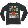 Im English Teacher You Have To Write In Complete Sentences Unisex Long Sleeve T-Shirt, trending gift Im English Teacher You Have To Write In Complete Sentences Unisex Long Sleeve T-Shirt, trending gift