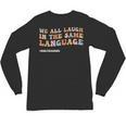 ESL Teacher We All Laugh In The Same Language Unisex Long Sleeve T-Shirt, trending gift ESL Teacher We All Laugh In The Same Language Unisex Long Sleeve T-Shirt, trending gift